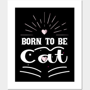 Born to be cat Posters and Art